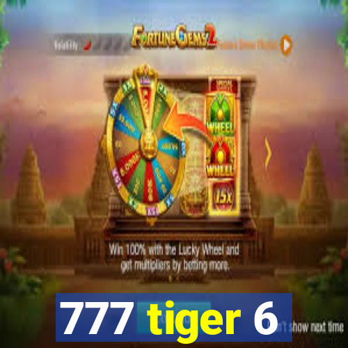 777 tiger 6